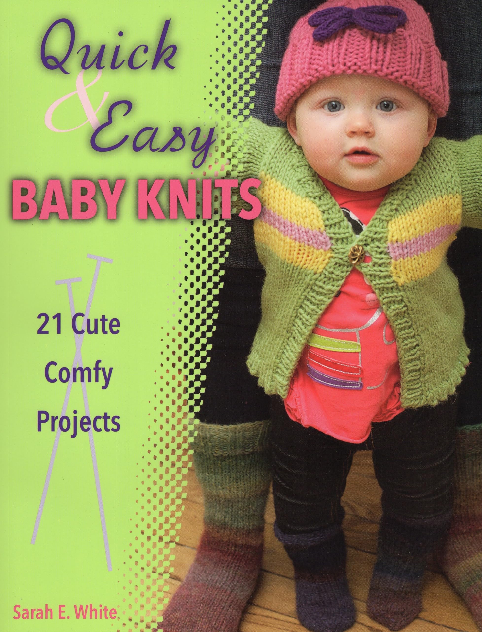 Quick & Easy Baby Knits: 21 Cute, Comfy Projects,Used
