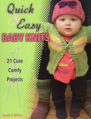 Quick & Easy Baby Knits: 21 Cute, Comfy Projects,Used