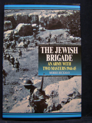 The Jewish Brigade: An Army with Two Masters 194445