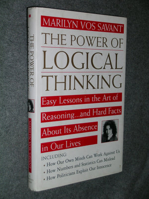 The Power Of Logical Thinking: Easy Lessons In The Art Of Reasoning...And Hard Facts About Its Absence In Our Lives,New