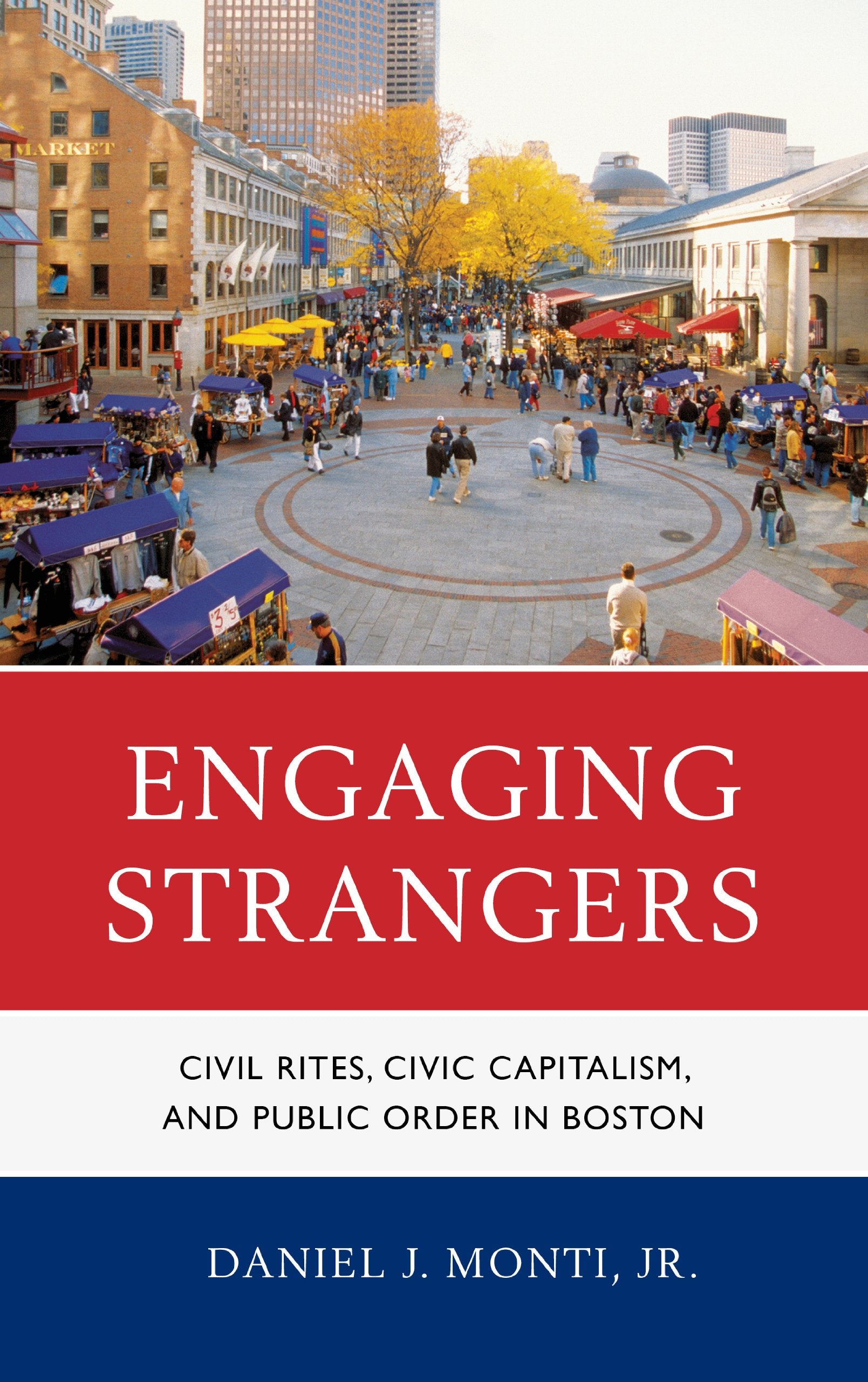 Engaging Strangers: Civil Rites, Civic Capitalism, and Public Order in Boston,Used