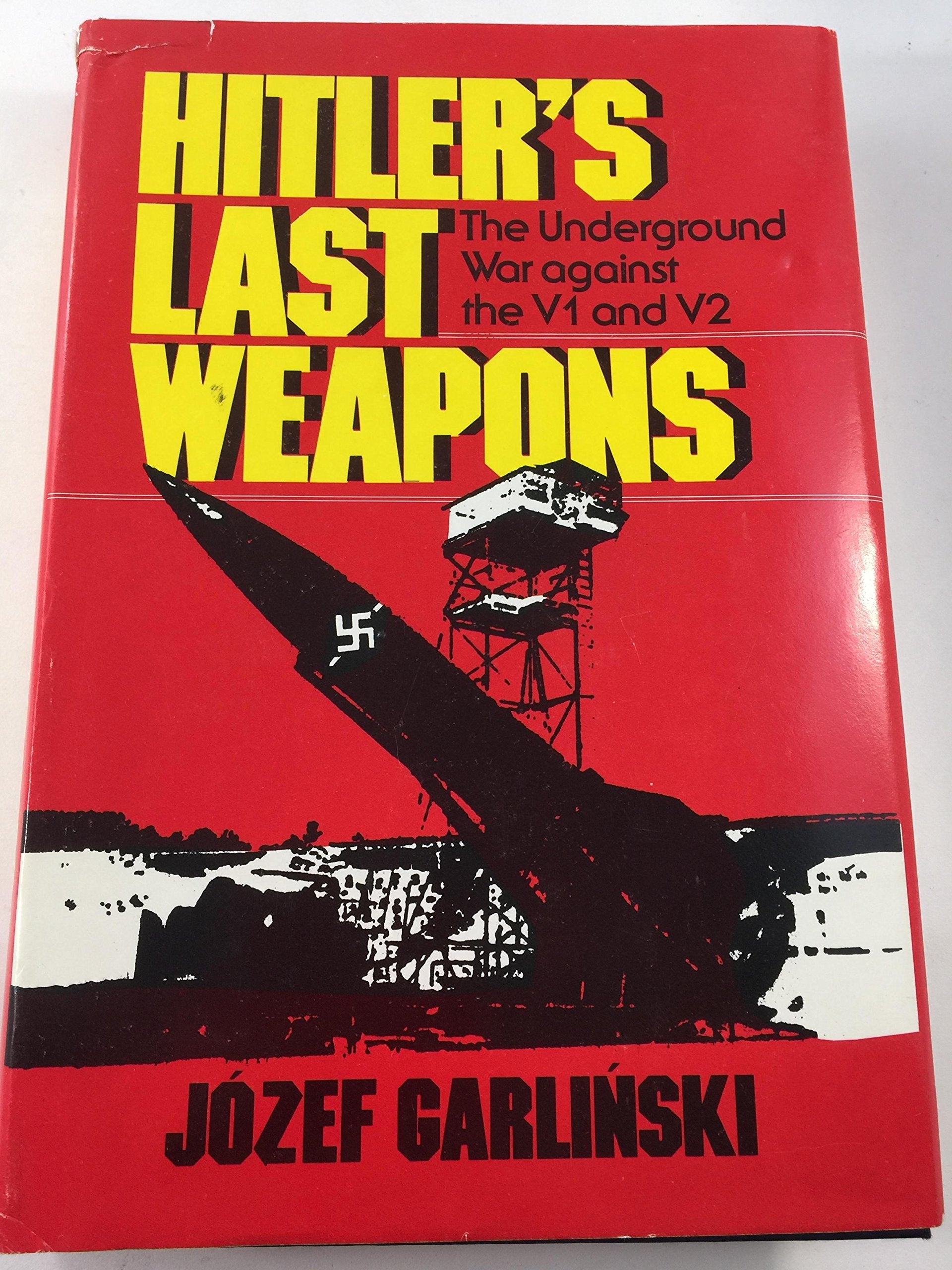 Hitler'S Last Weapons: The Underground War Against The V1 And V2,New