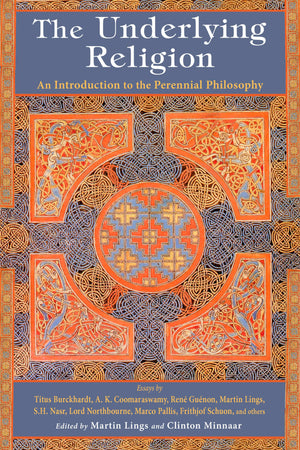 The Underlying Religion: An Introduction to the Perennial Philosophy,Used