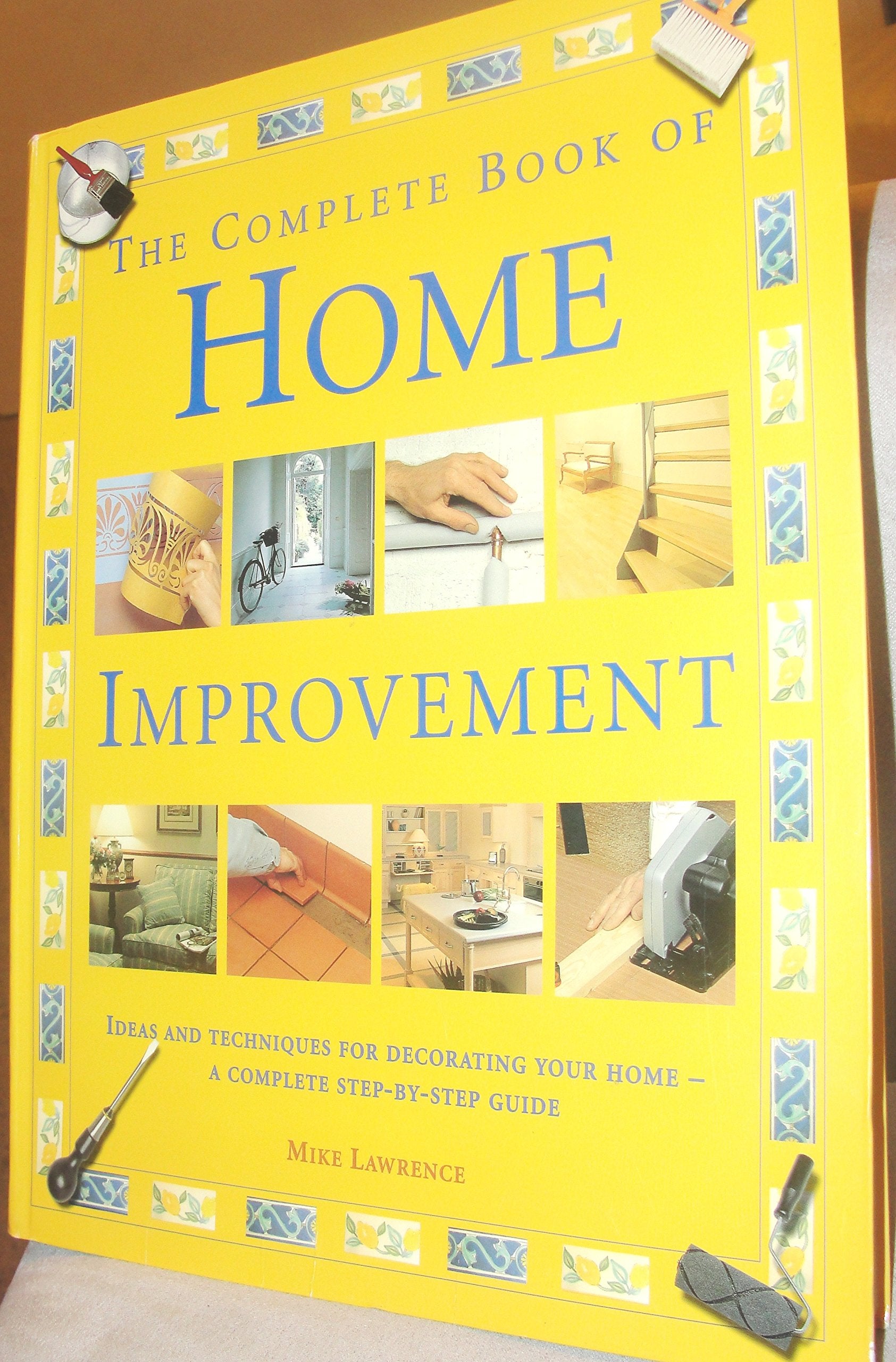 Complete Book of Home Improvement: Ideas and Techniques for Decorating Your Hom,Used
