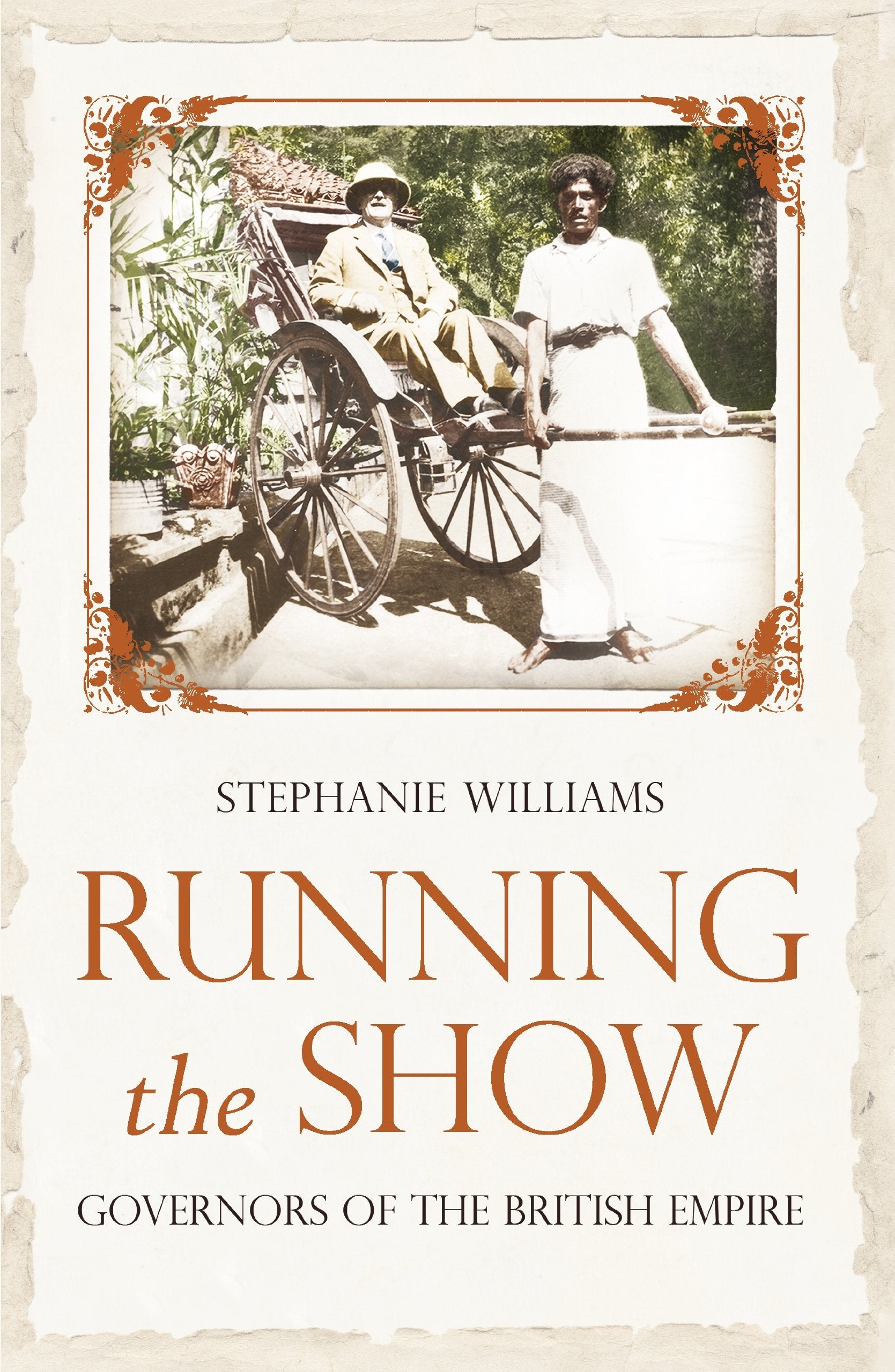 Running the Show: Governors Of The British Empire 18571912,Used