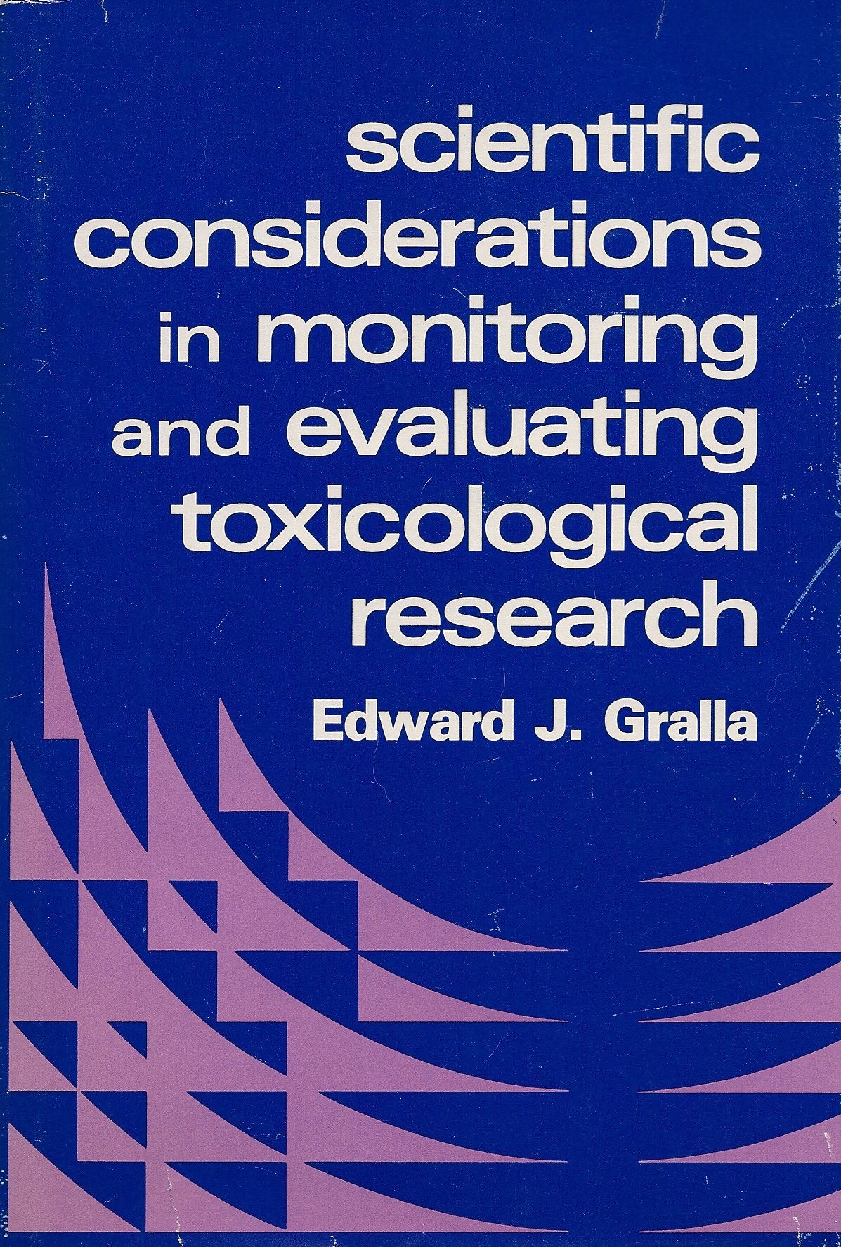 Scientific Considerations in Monitoring and Evaluating Toxicological Research,Used