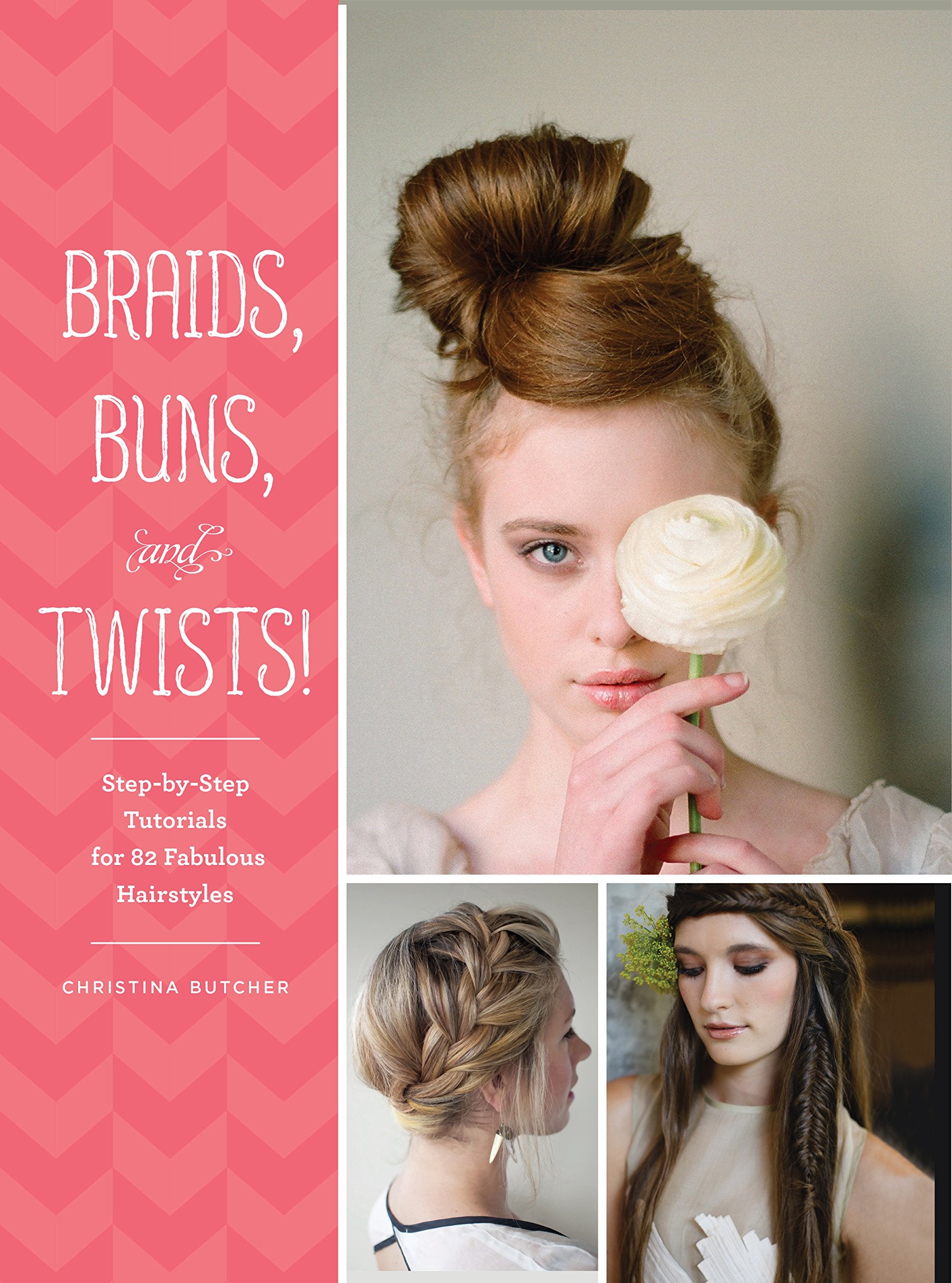 Braids, Buns, and Twists!: StepbyStep Tutorials for 82 Fabulous Hairstyles,Used