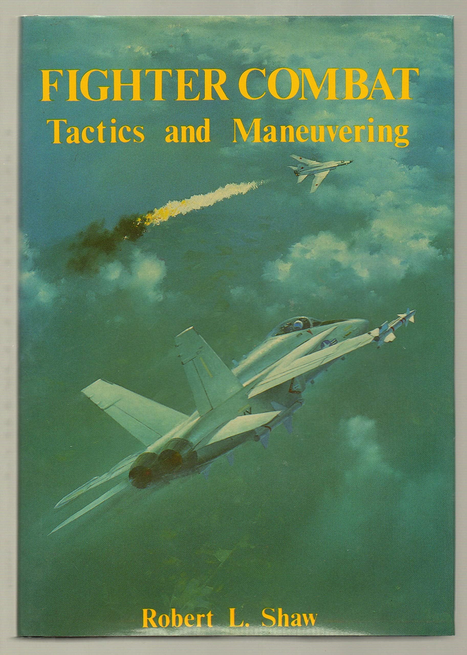 Fighter Combat: Tactics And Maneuvering