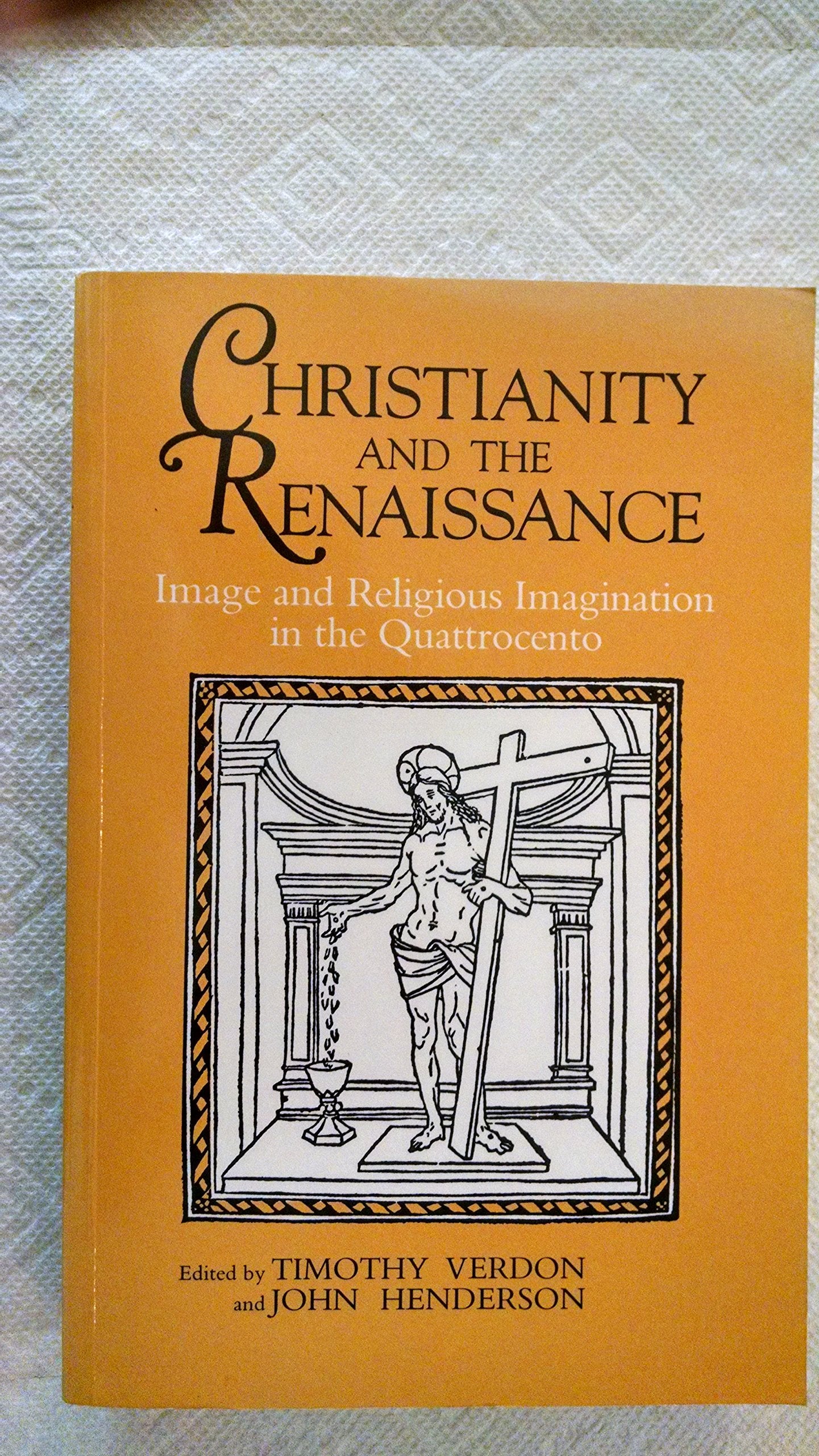 Christianity and the Renaissance: Image and Religious Imagination in the Quattrocento,Used