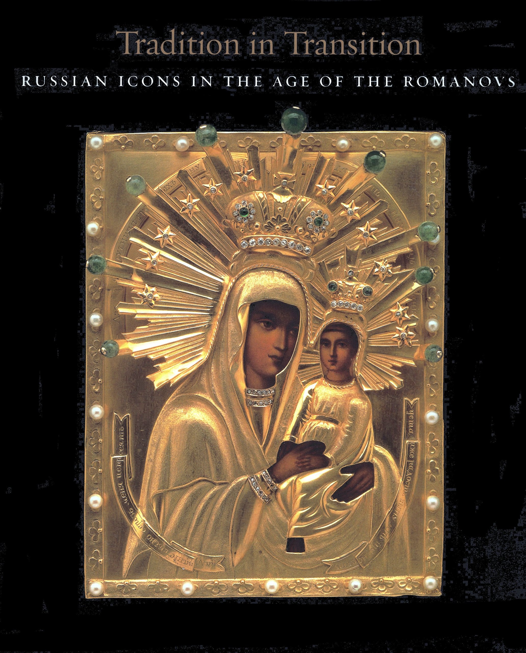 Tradition in Transition: Russian Icons in the Age of the Romanovs,Used