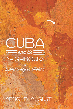 Cuba and Its Neighbours: Democracy in Motion,Used