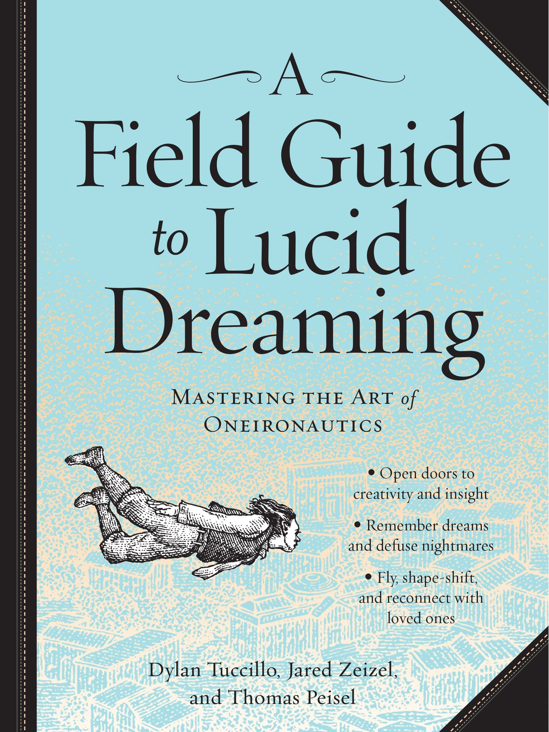 A Field Guide to Lucid Dreaming: Mastering the Art of Oneironautics,Used