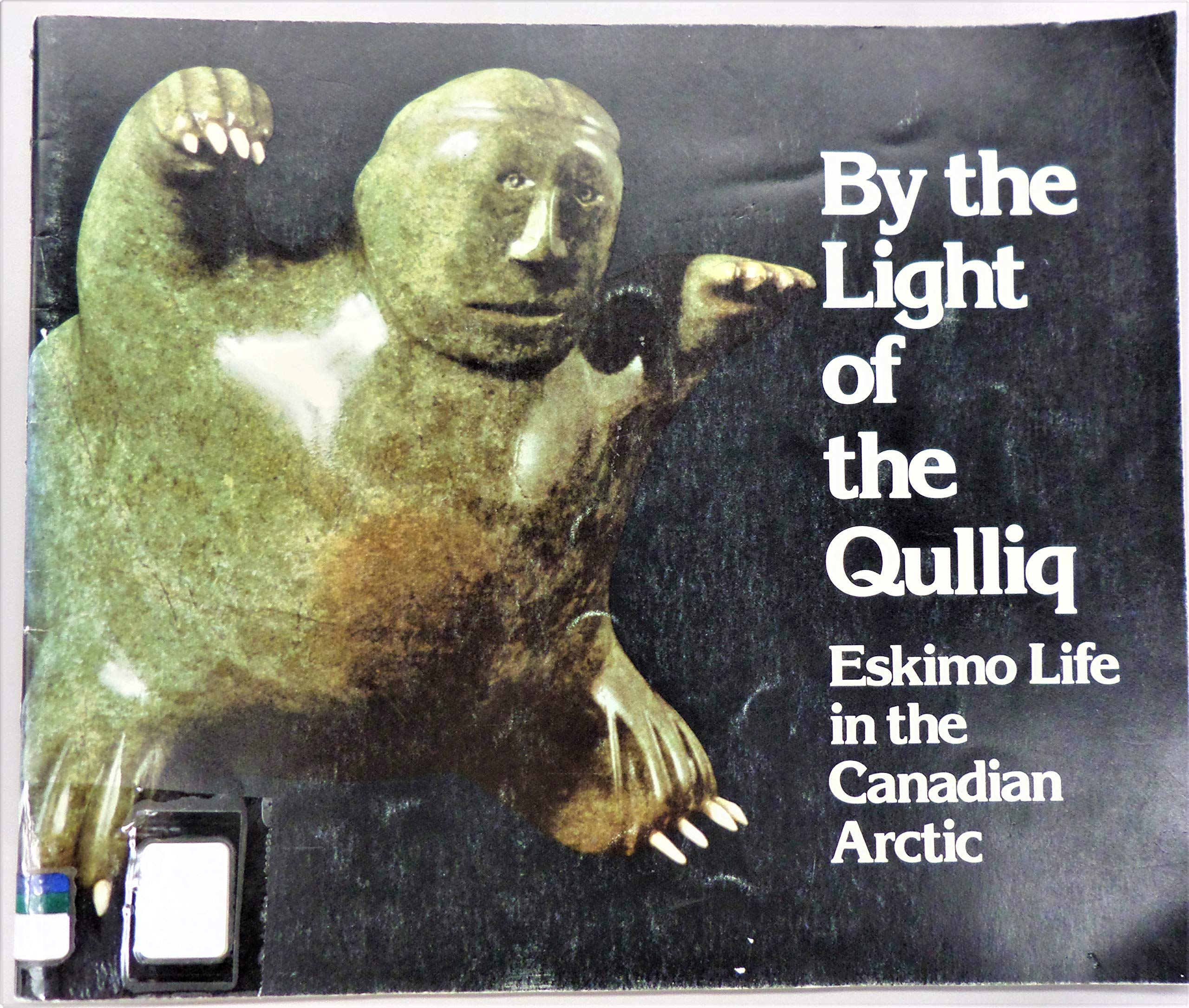 By the Light of the Qulliq: Eskimo Life in the Canadian Arctic,Used