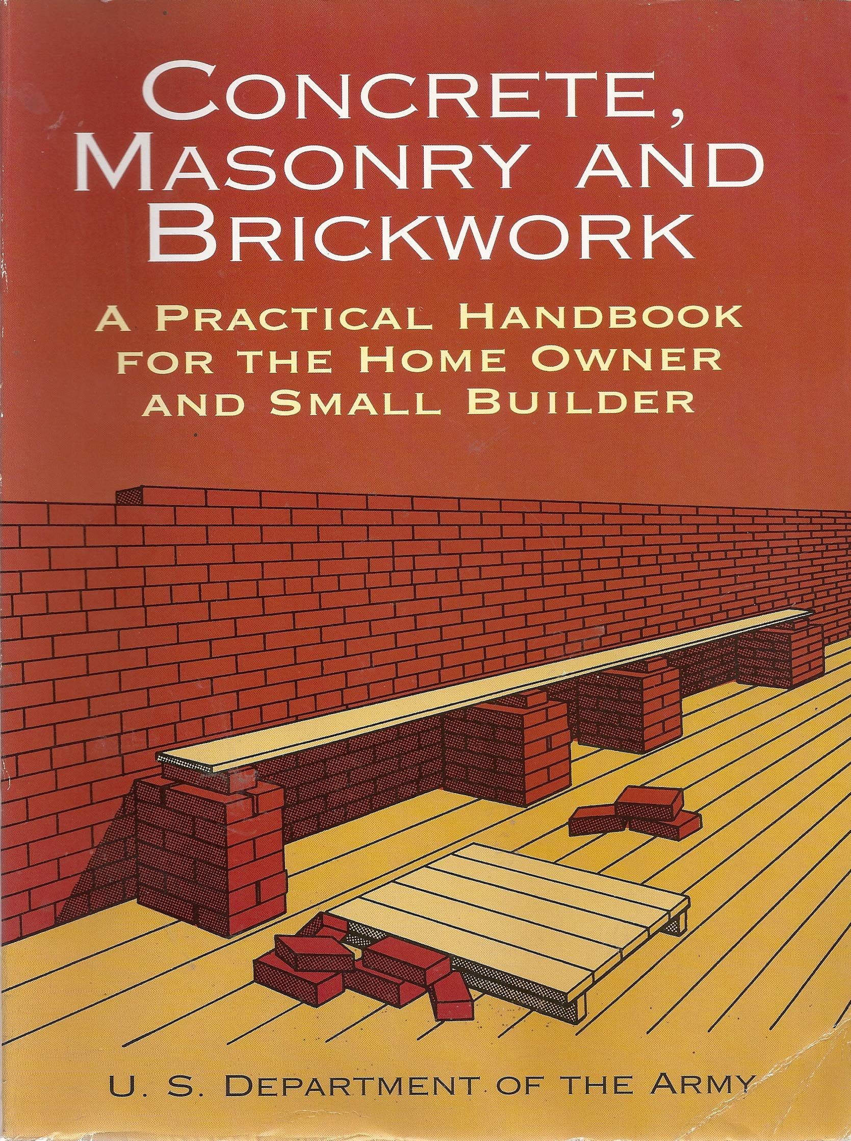 Concrete, Masonry and Brickwork: A Practical Handbook for the Homeowner and Small Builder (Revised 1998 Edition),Used
