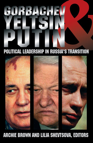 Gorbachev, Yeltsin, and Putin: Political Leadership in Russia's Transition,Used