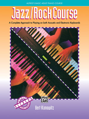 Alfred'S Basic Adult Jazz/Rock Course: A Complete Approach To Playing On Both Acoustic And Electronic Keyboards (Alfred'S Basic