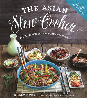 The Asian Slow Cooker: Exotic Favorites For Your Crockpot