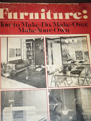 Furniture: How to makedo, makeover, makeyour own,Used