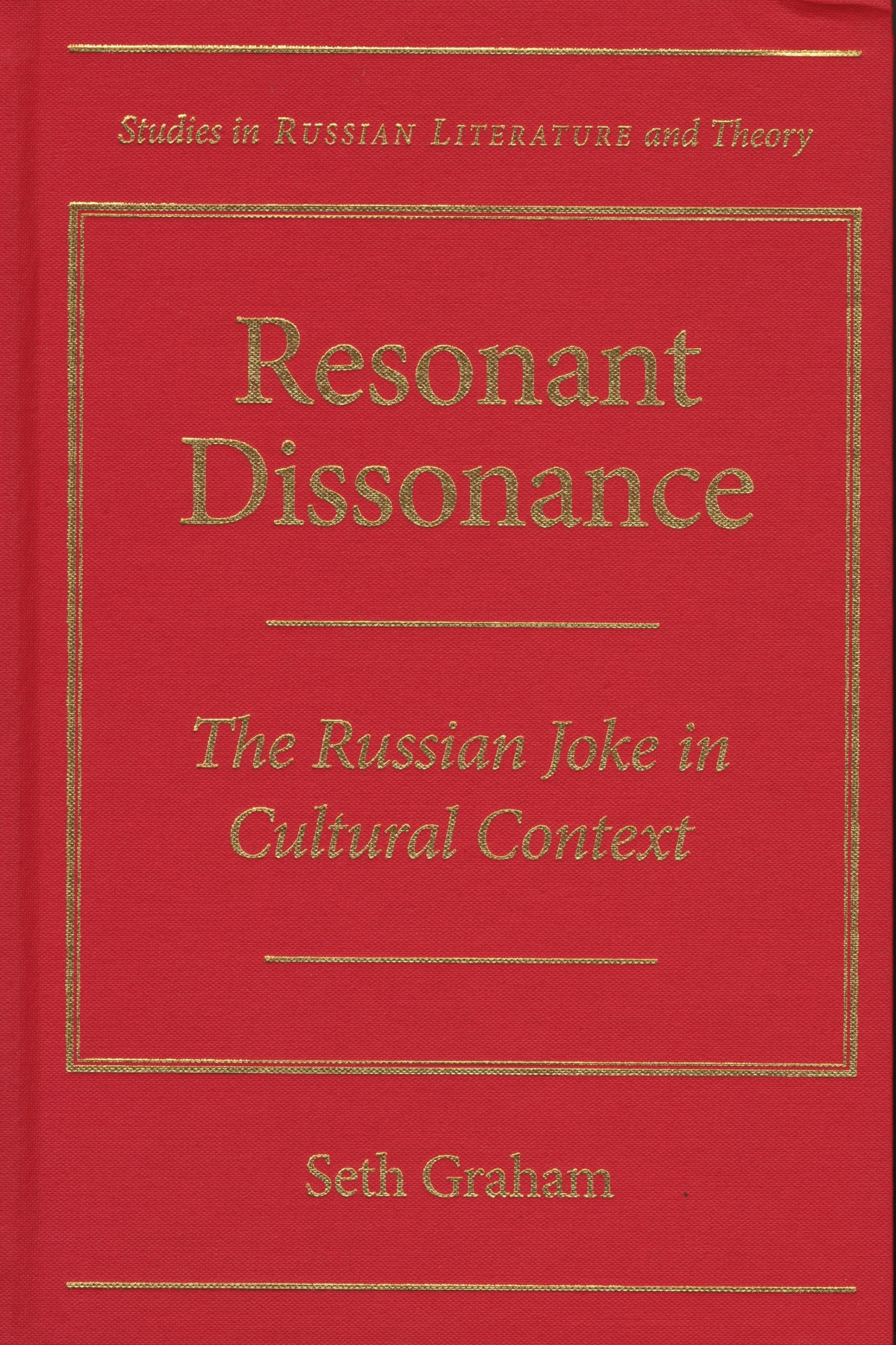 Resonant Dissonance: The Russian Joke In Cultural Context (Studies In Russian Literature And Theory),Used