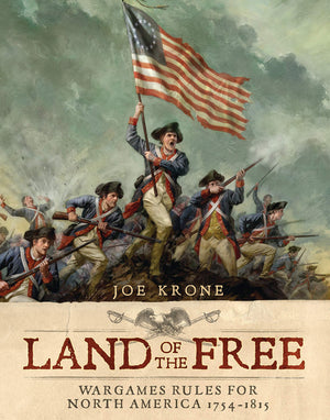 Land Of The Free: Wargames Rules For North America 17541815