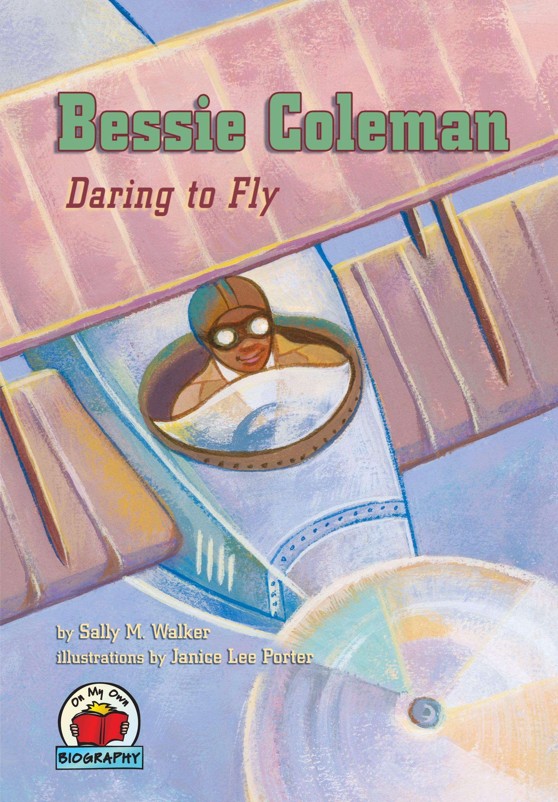 Bessie Coleman: Daring to Fly (On My Own Biography),Used