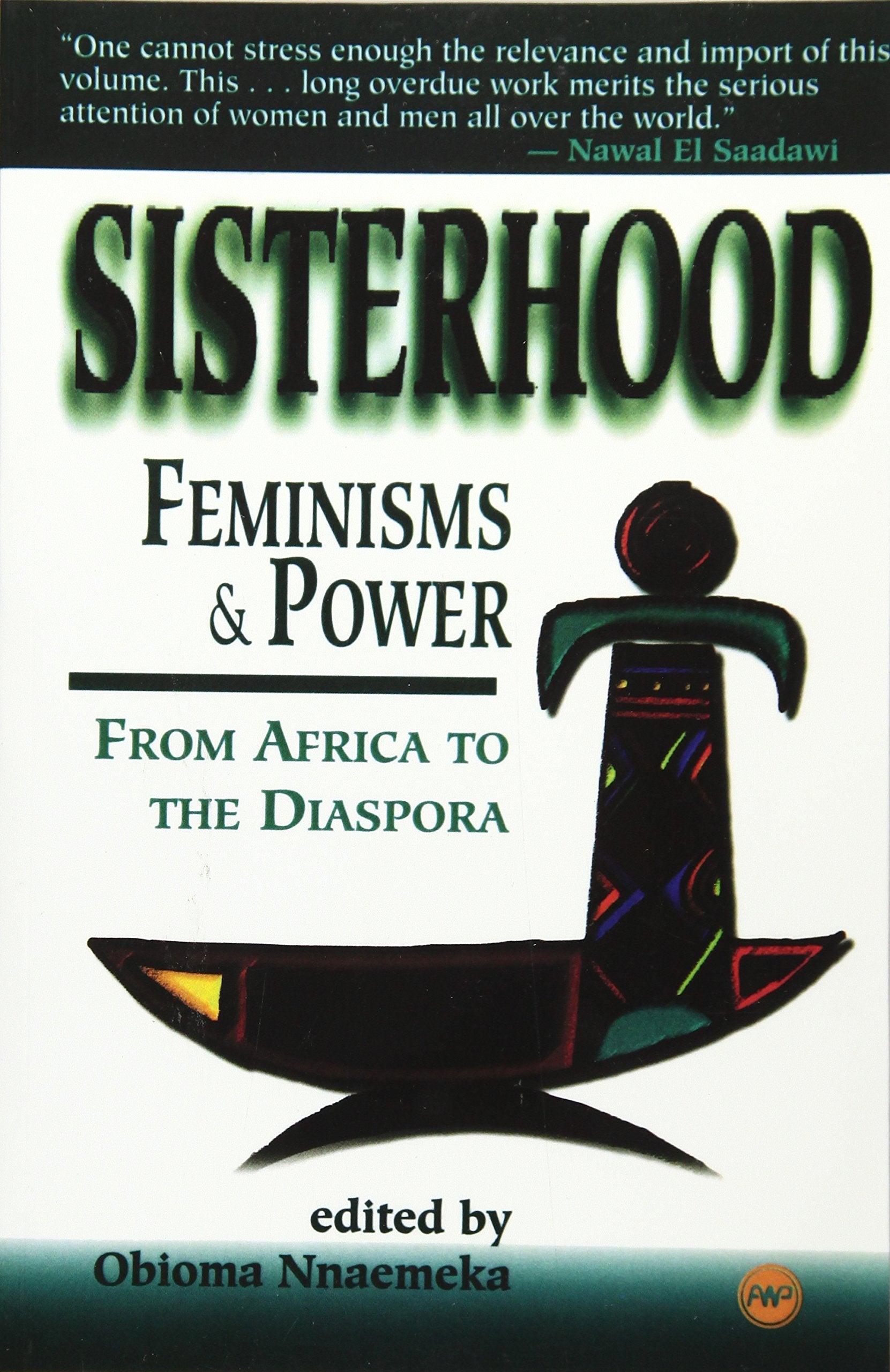 Sisterhood, Feminisms and Power in Africa: From Africa to the Diaspora,New