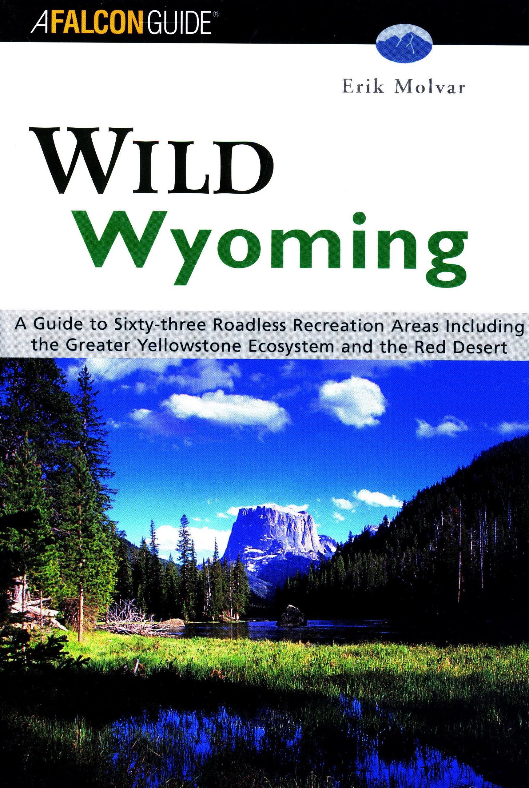 Wild Wyoming: A Guide To 63 Roadless Recreation Areas,Used