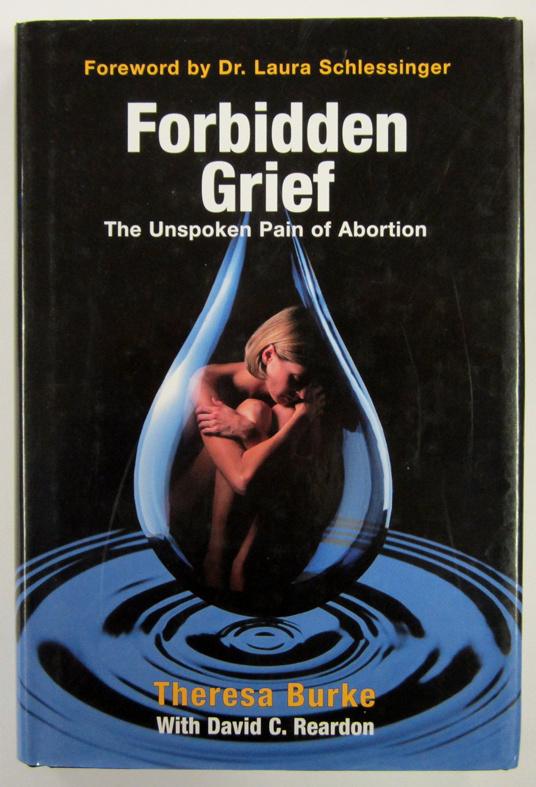 Forbidden Grief: The Unspoken Pain of Abortion,Used