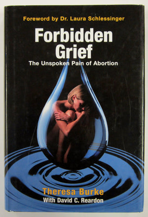 Forbidden Grief: The Unspoken Pain of Abortion,Used