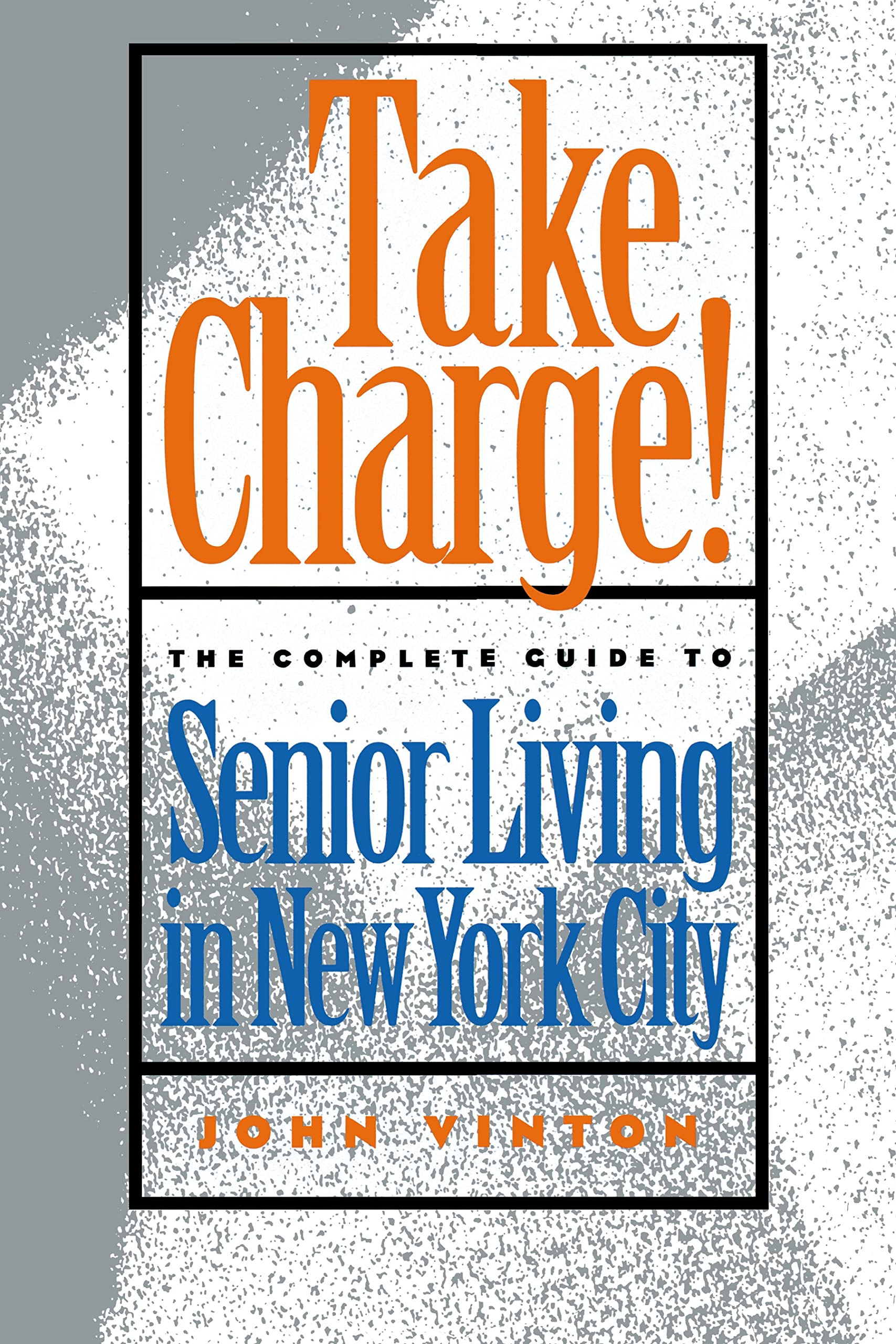 Take Charge!: The Complete Guide To Senior Living In New York City,Used