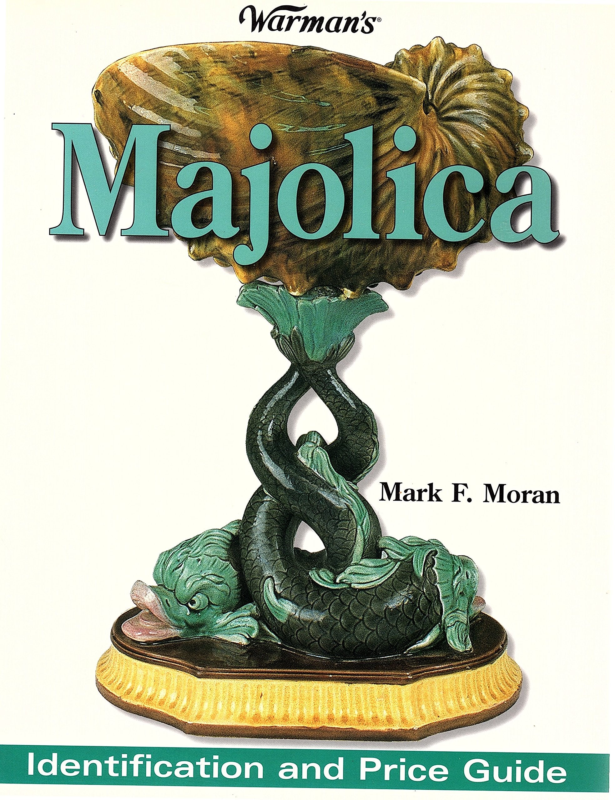Warmans Majolica: Identification And Price Guide
