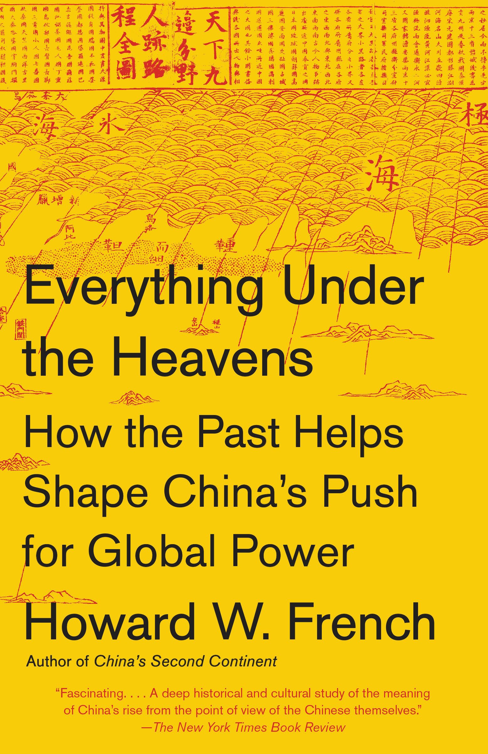 Everything Under the Heavens: How the Past Helps Shape China's Push for Global Power,New
