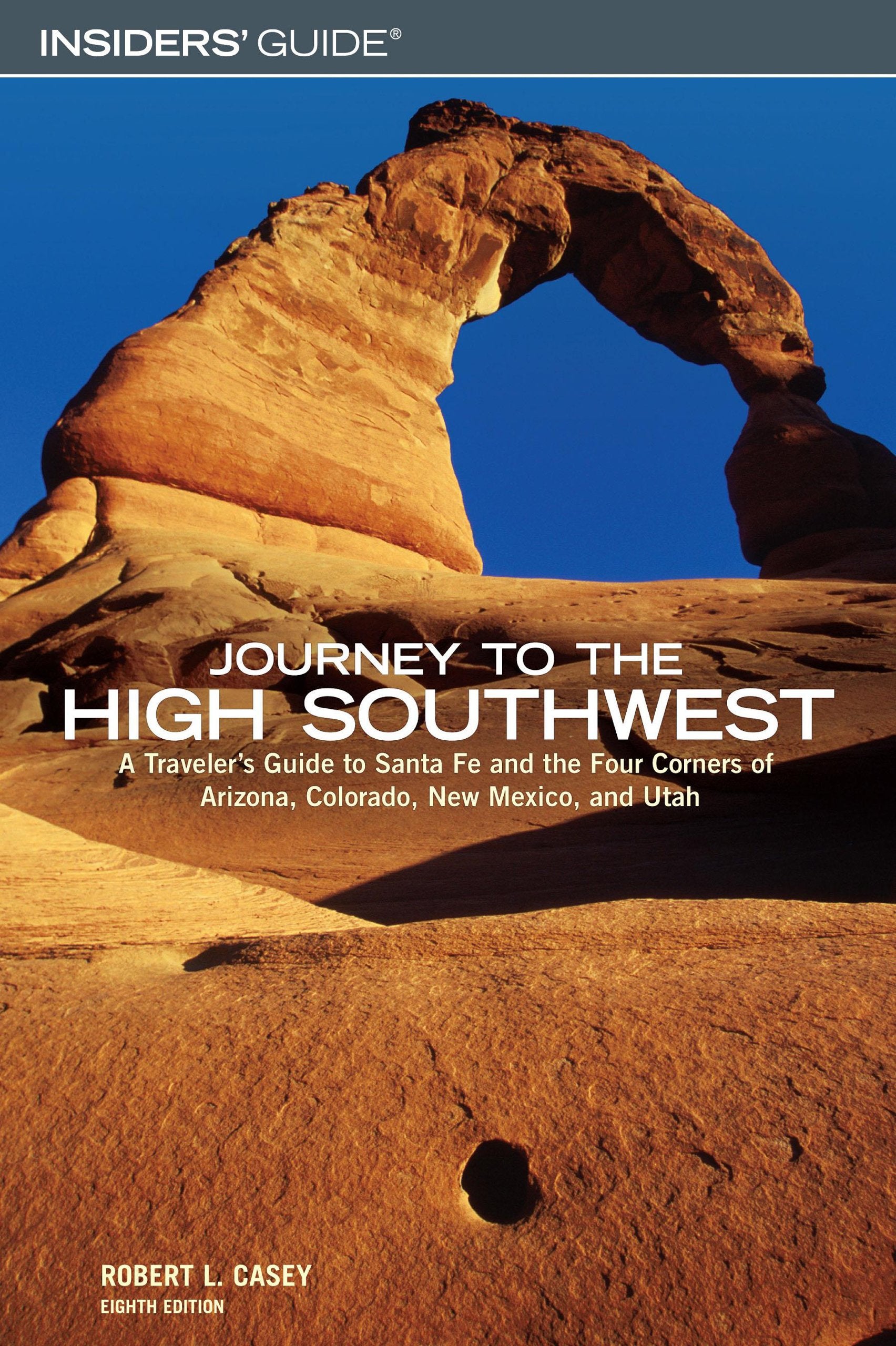 Insiders' Guide Journey To The High Southwest: A Traveler's Guide to Santa Fe and the Four Corners of Arizona, Colorado, New Mex,Used