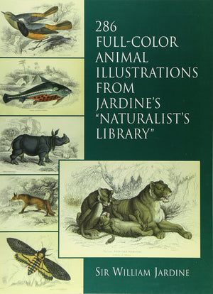 286 Fullcolor Animal Illustrations: From Jardines 'Naturalists Library' (Dover Pictorial Archive),Used