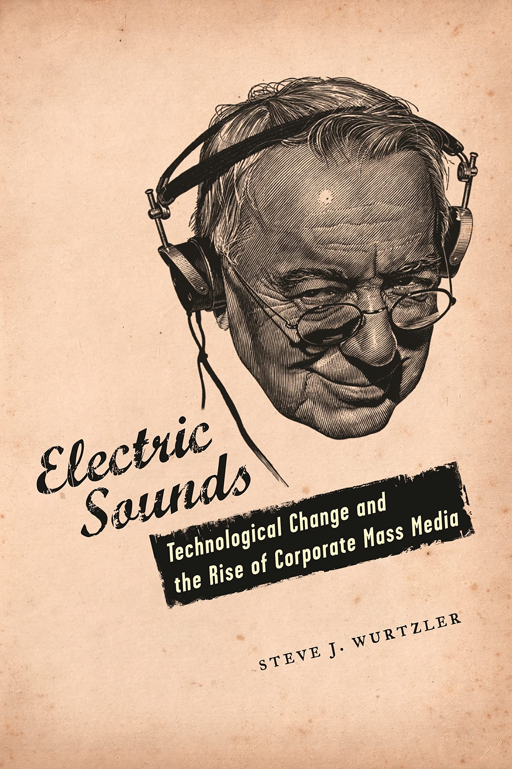 Electric Sounds: Technological Change and the Rise of Corporate Mass Media (Film and Culture Series),Used
