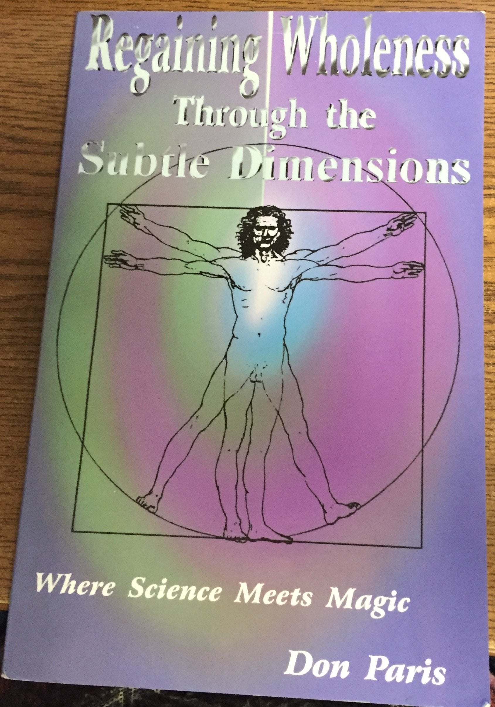 Regaining Wholeness through the Subtle Dimensions: Where Science Meets Magic,Used