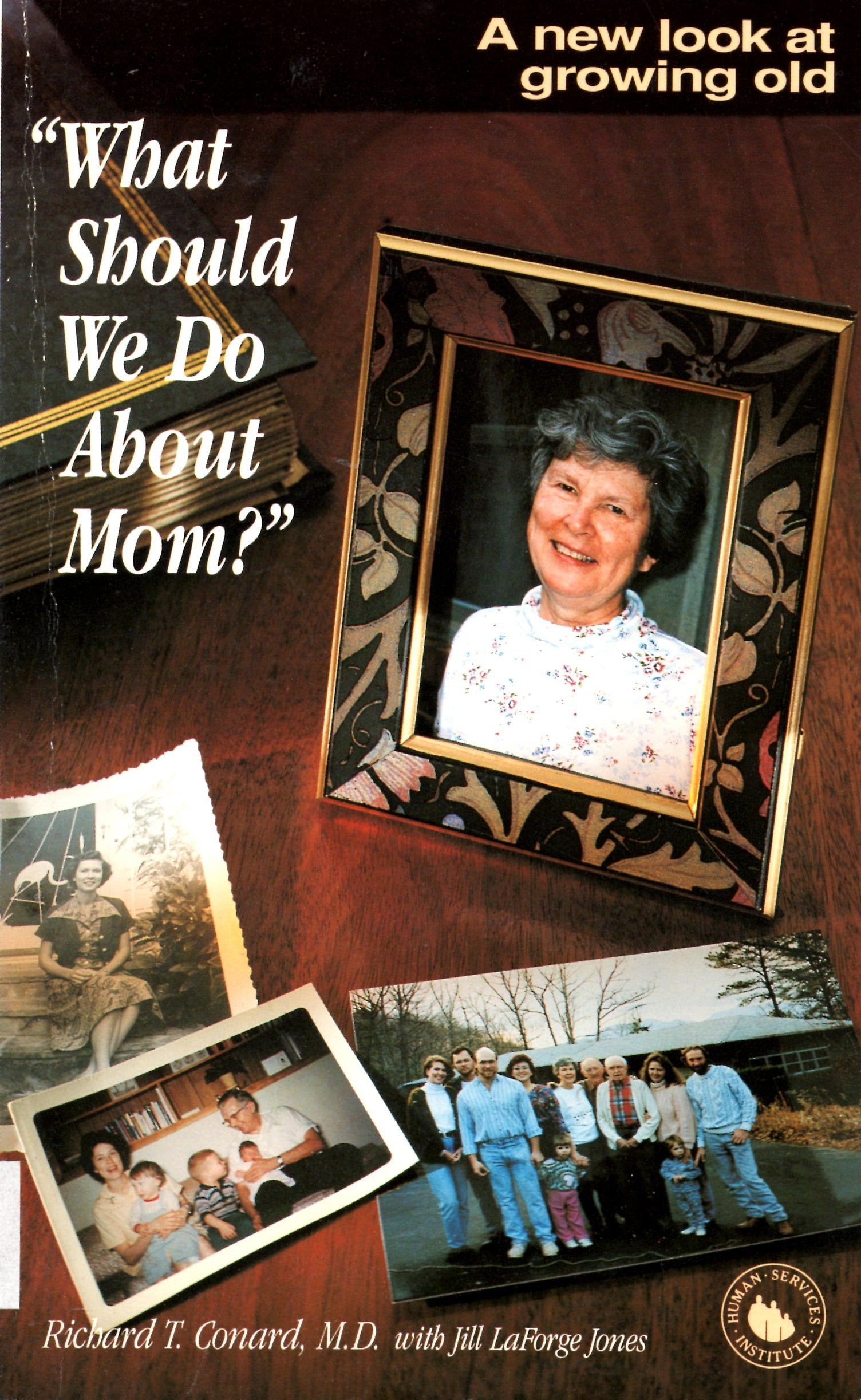 What Should We Do About Mom?: A New Look at Growing Old,Used