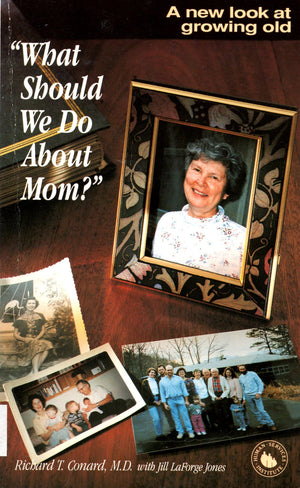What Should We Do About Mom?: A New Look at Growing Old,Used