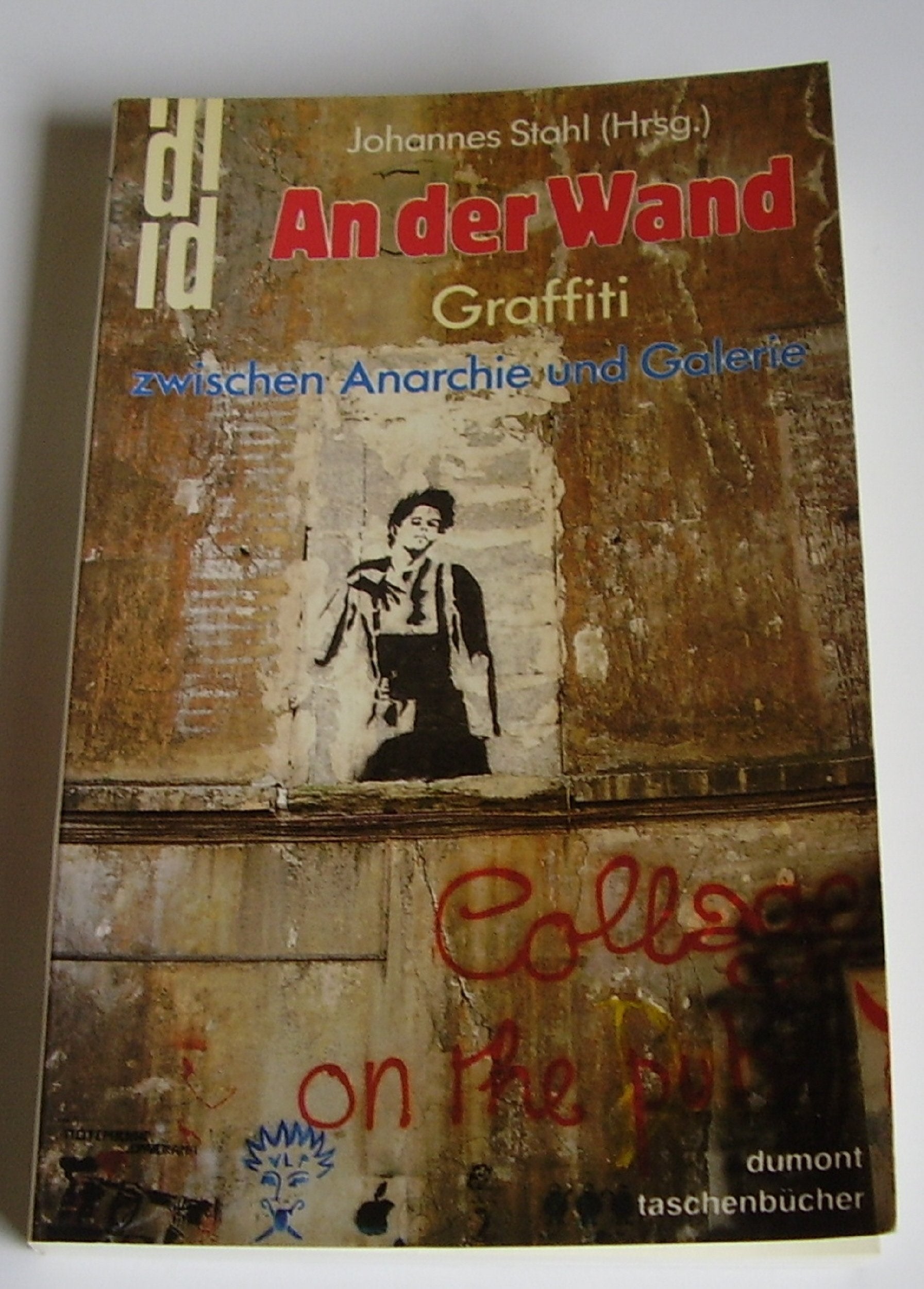 An der Wand: Graffiti zwischen Anarchie und Galerie (DuMont Taschenbucher) (German Edition),Used