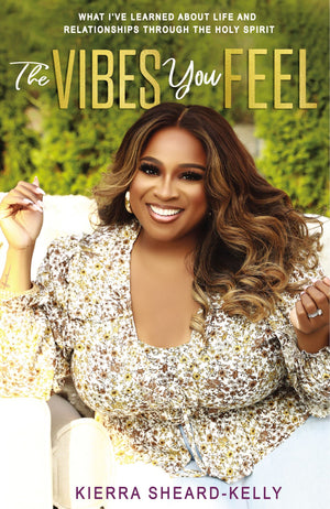 The Vibes You Feel: What Ive Learned About Life And Relationships Through The Holy Spirit,Used