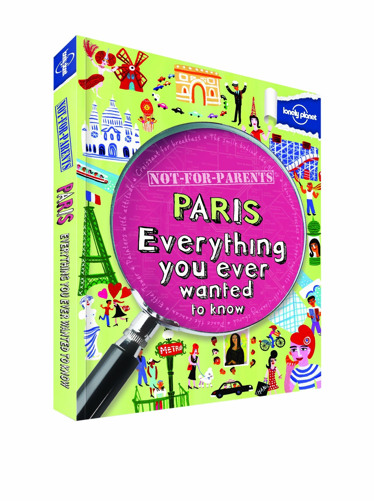 Lonely Planet Not for Parents Paris: Everything You Ever Wanted to Know