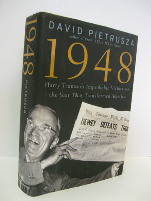 1948: Harry Truman'S Improbable Victory And The Year That Transformed America,New