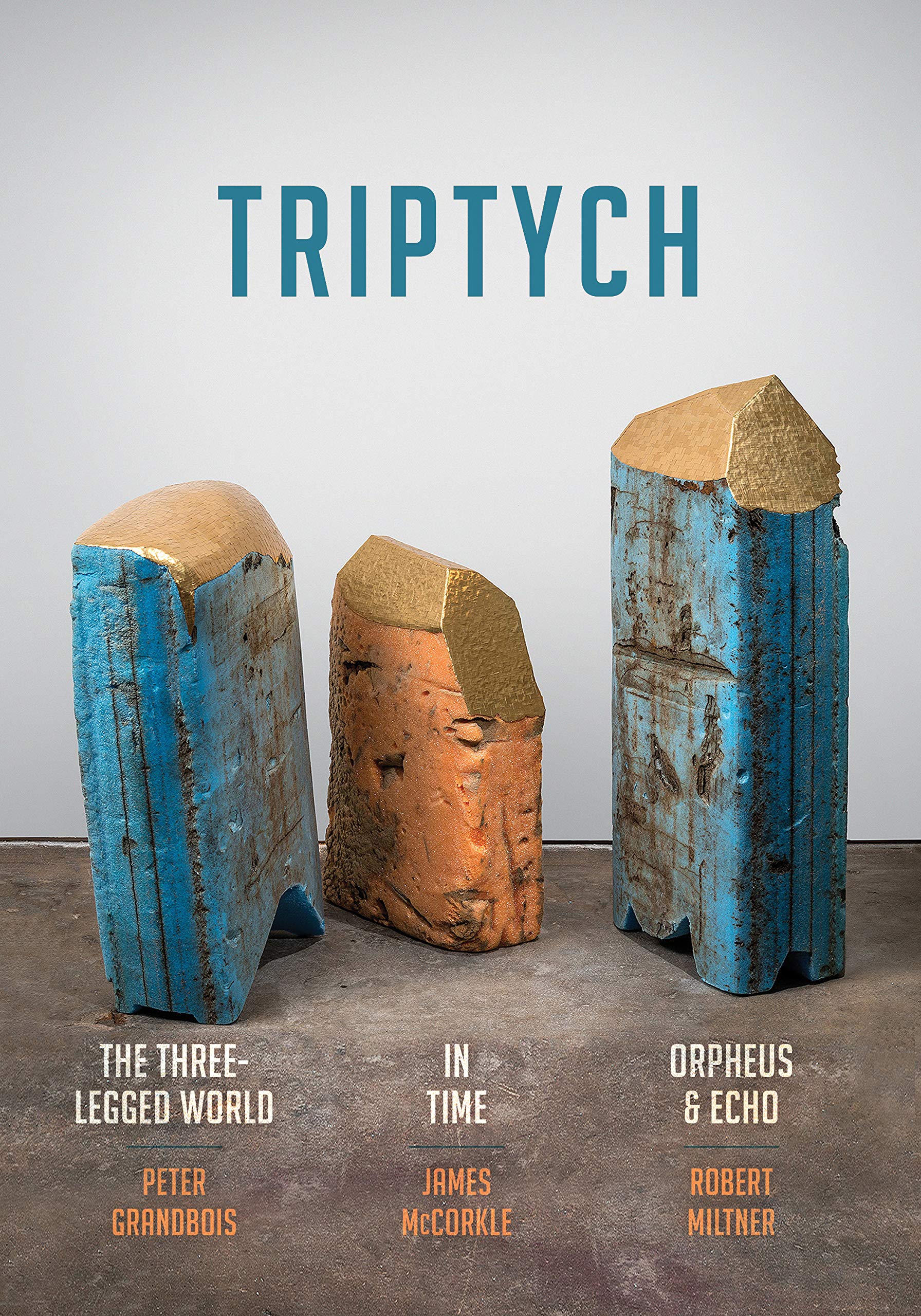 Triptych: The ThreeLegged World, In Time, and Orpheus & Echo (Etruscan Press Trilogies),Used