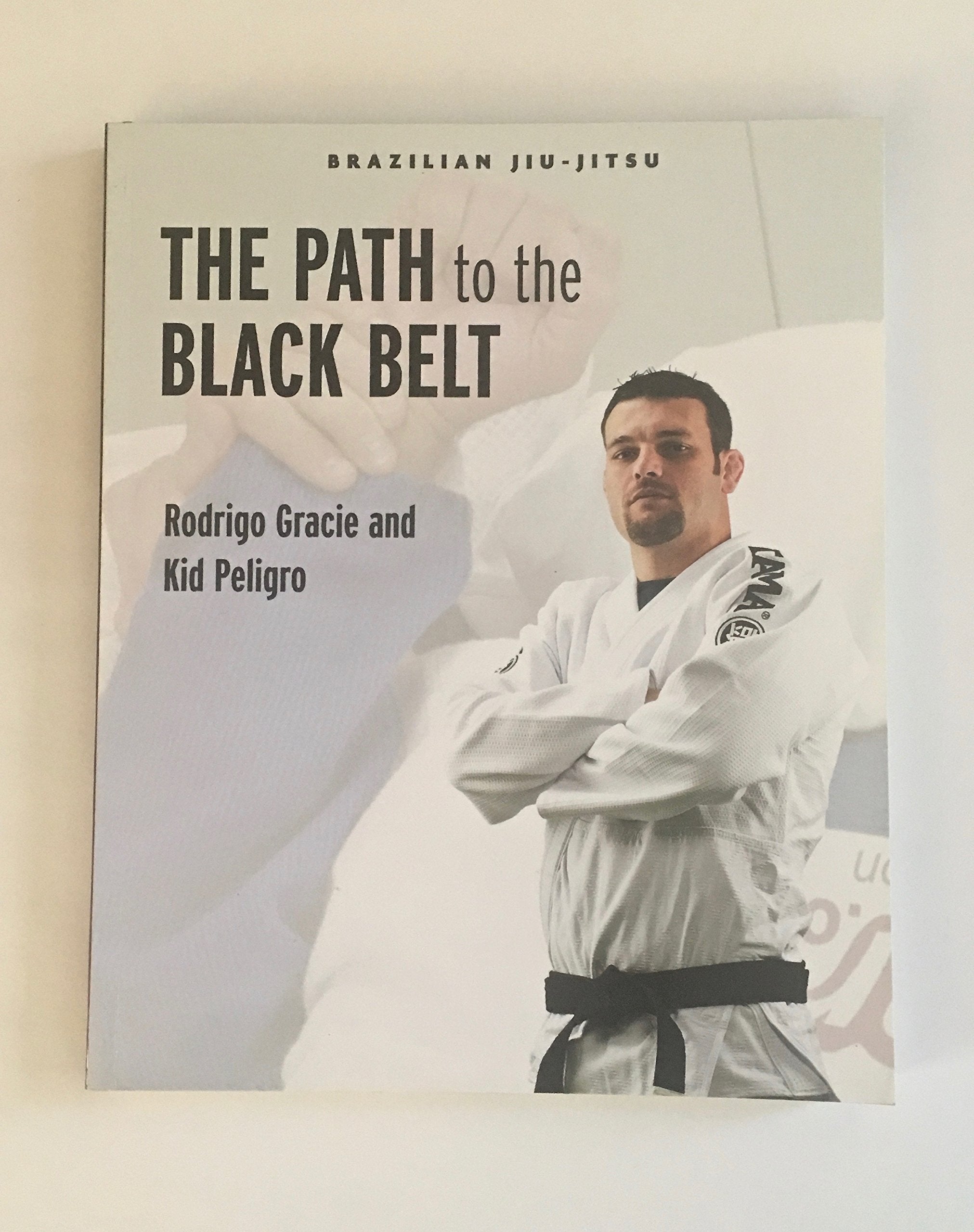 Brazilian Jiujitsu: The Path To The Black Belt (1) (Brazilian Jiujitsu Series)