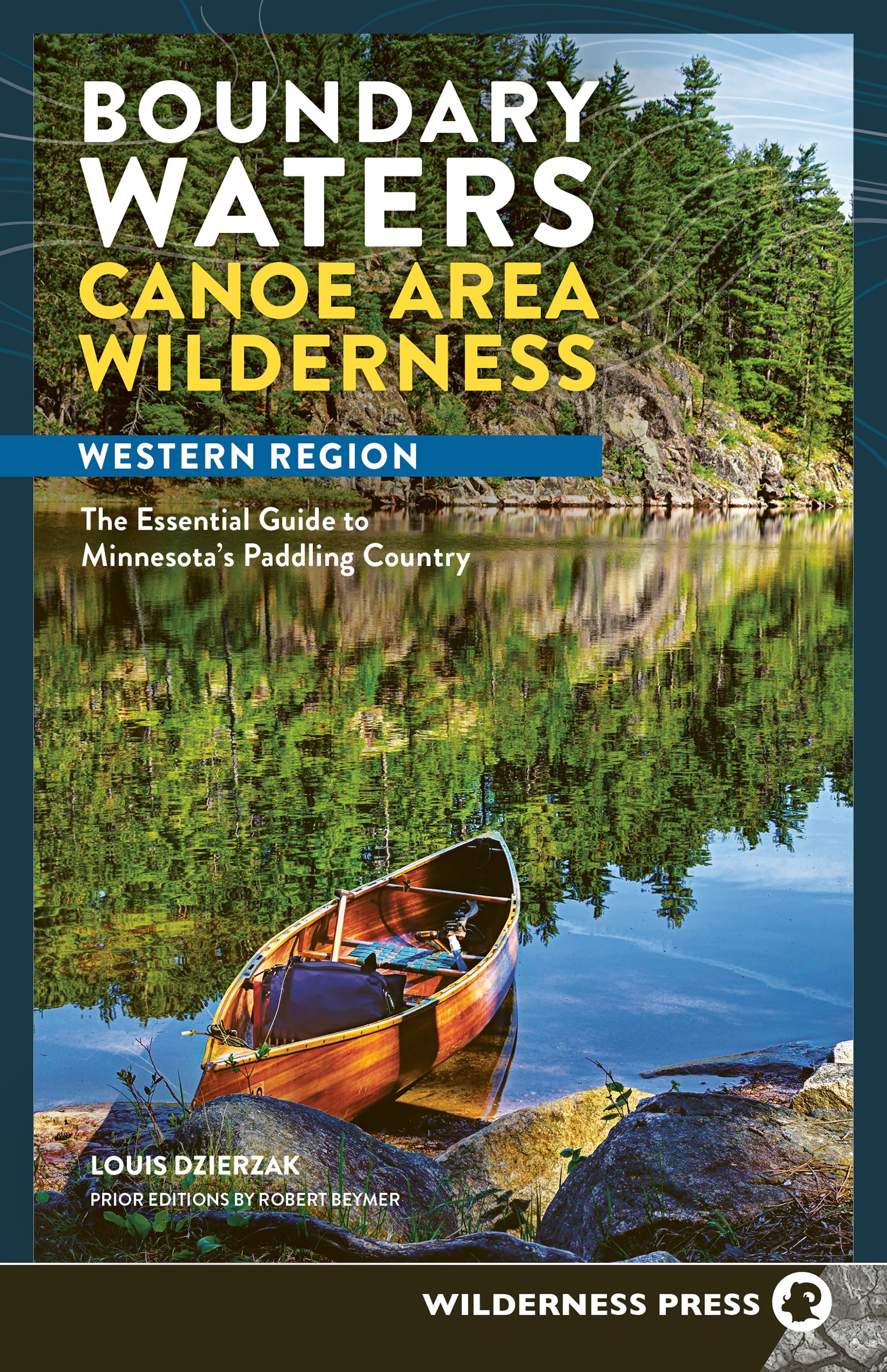 Boundary Waters Canoe Area Wilderness, Western Region: The Essential Guide To MinnesotaS Paddling Country (Bwcaw Paddle Guides)