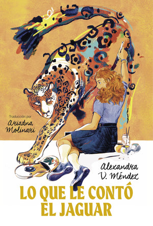 Lo Que Le Cont El Jaguar: (What The Jaguar Told Her Spanish Edition),New