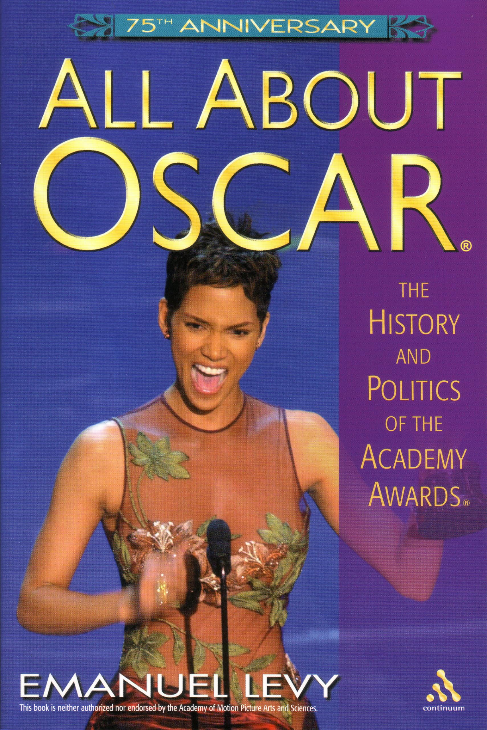 All about Oscar: The History and Politics of the Academy Awards,New