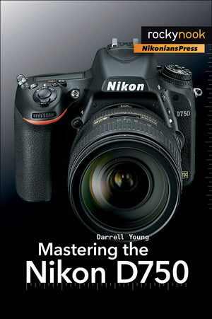 Mastering the Nikon D750 (The Mastering Camera Guide Series),Used