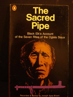Sacred Pipe: Black Elk's Account of the Seven Rites of the Oglala Sioux,Used
