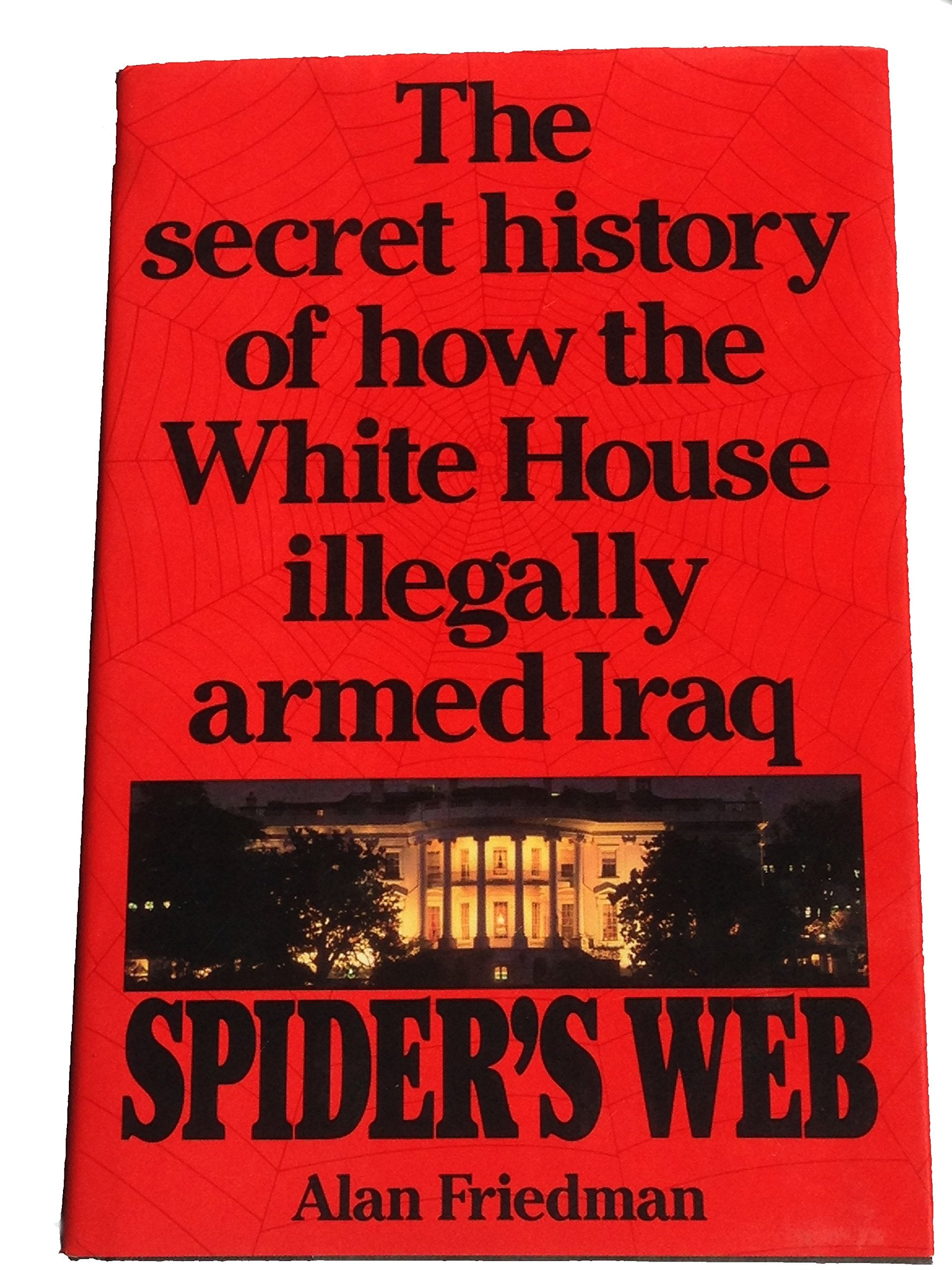 Spiders Web: The Secret History Of How The White House Illegally Armed Iraq-new